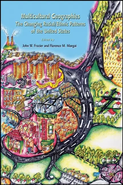 Multicultural Geographies: The Changing Racial/Ethnic Patterns of the United States by John W. Frazier, Florence M. Margai