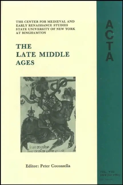 ACTA Volume #8: The Late Middle Ages by Peter Cocozzella