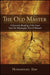 The Old Master: A Syncretic Reading of the Laozi from the Mawangdui Text A Onward by Hongkyung Kim