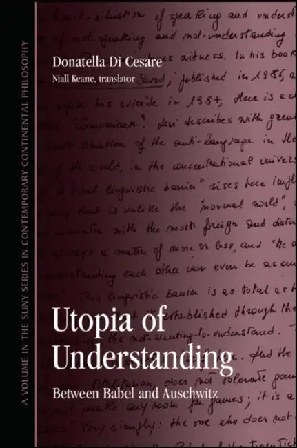 Utopia of Understanding: Between Babel and Auschwitz by Donatella Ester Di Cesare, Niall Keane