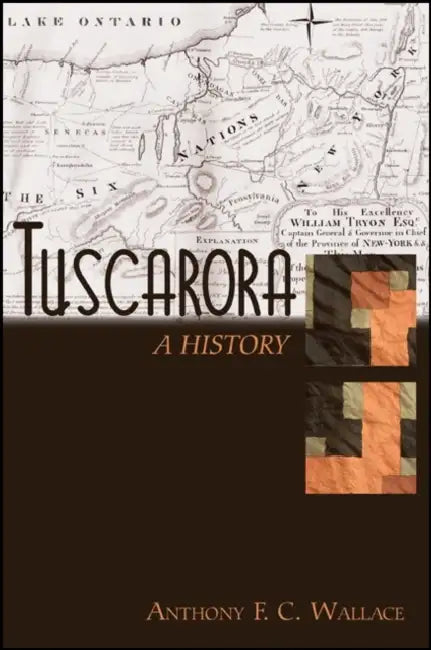 Tuscarora: A History by Anthony F. C. Wallace