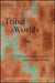 Tribal Worlds: Critical Studies in American Indian Nation Building by Brian Hosmer, Larry Nesper