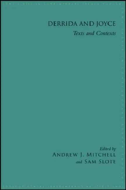 Derrida and Joyce: Texts and Contexts by Andrew J. Mitchell, Sam Slote