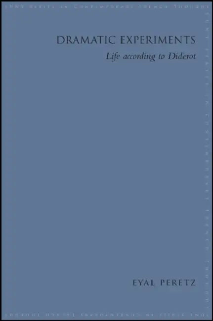 Dramatic Experiments: Life According to Diderot by Eyal Peretz