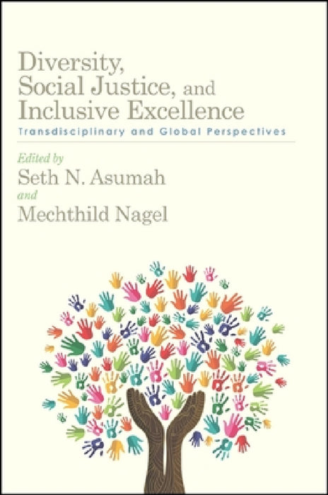 Diversity, Social Justice, and Inclusive Excellence: Transdisciplinary and Global Perspectives by Seth N. Asumah, Mechthild Nagel