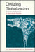 Civilizing Globalization: A Survival Guide by Richard Sandbrook, Ali Burak Güven