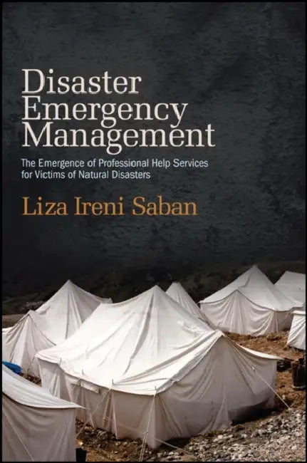 Disaster Emergency Management: The Emergence of Professional Help Services for Victims of Natural Disasters by Liza Ireni Saban