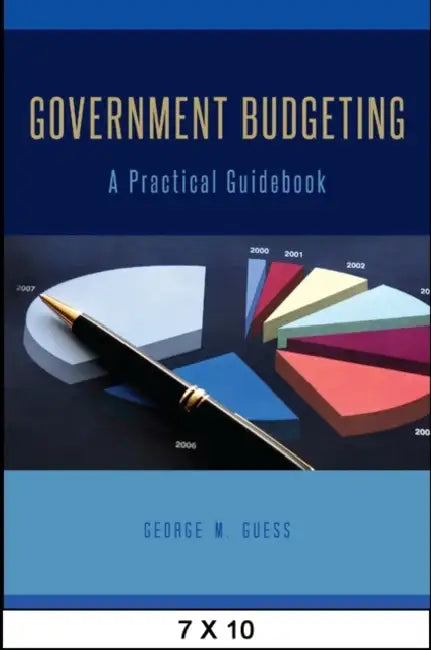 Government Budgeting: A Practical Guidebook by George M. Guess