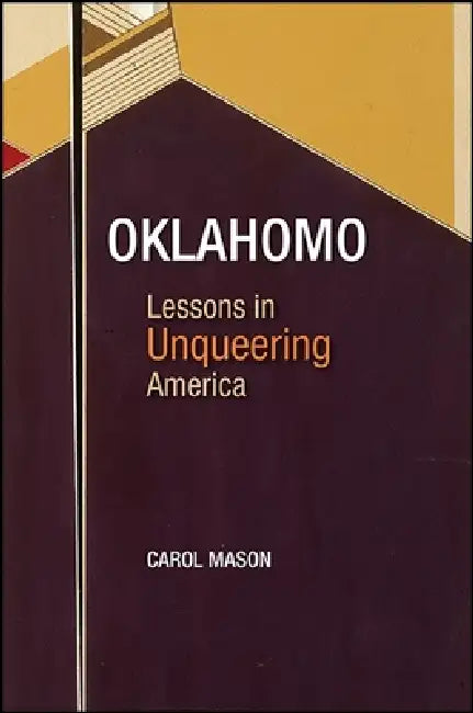 Oklahomo: Lessons in Unqueering America by Carol Mason
