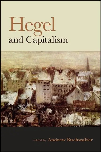 Hegel and Capitalism by Andrew Buchwalter