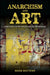 Anarchism and Art: Democracy in the Cracks and on the Margins by Mark Mattern