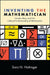 Inventing the Mathematician: Gender, Race, and Our Cultural Understanding of Mathematics by Sara N. Hottinger