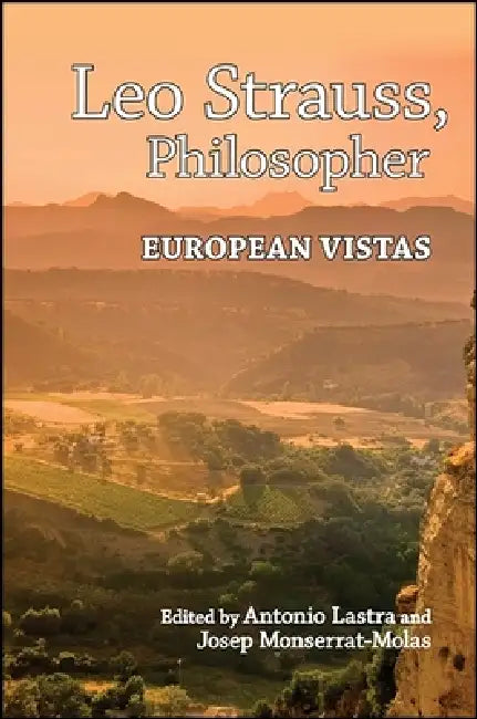 Leo Strauss, Philosopher: European Vistas by Antonio Lastra, Josep Monserrat-Molas