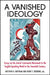 A Vanished Ideology: Essays on the Jewish Communist Movement in the English-Speaking World in the Twentieth Century by Matthew B. Hoffman, Henry F. Srebrnik