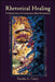 Rhetorical Healing: The Reeducation of Contemporary Black Womanhood by Tamika L. Carey