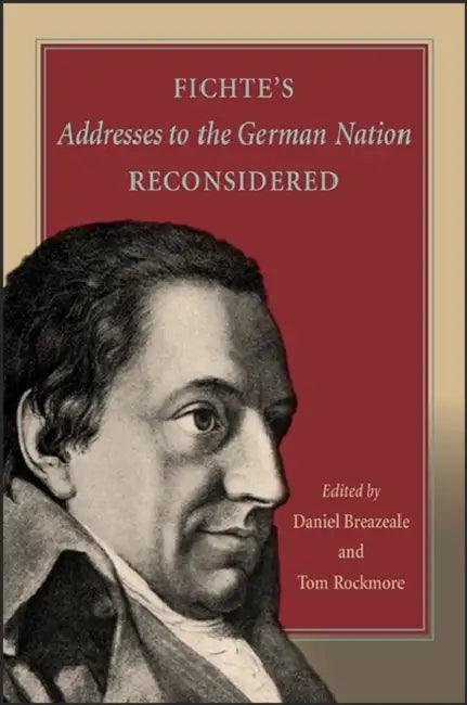 Fichte's Addresses to the German Nation Reconsidered by Daniel Breazeale, Tom Rockmore