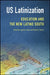 US Latinization: Education and the New Latino South by Spencer Salas, Pedro R. Portes