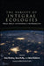 The Variety of Integral Ecologies: Nature, Culture, and Knowledge in the Planetary Era by Sam Mickey, Sean Kelly, Adam Robbert