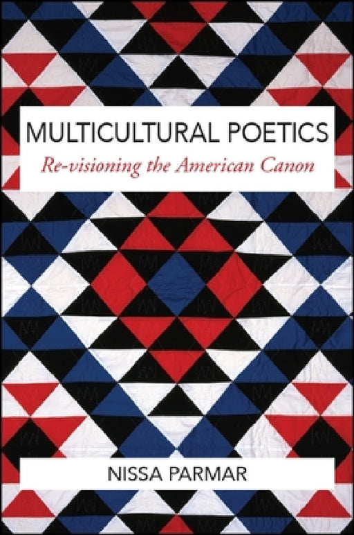 Multicultural Poetics: Re-visioning the American Canon by Nissa Parmar