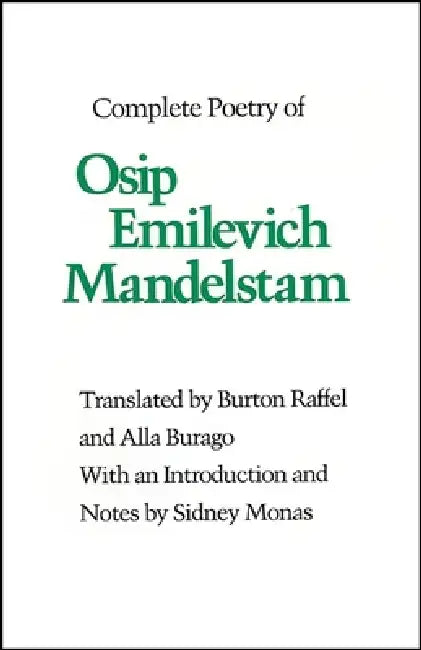 Complete Poetry of Osip Emilevich Mandelstam by Burton Raffel, Alla Burago, Sidney Monas