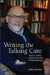 Writing the Talking Cure: Irvin D. Yalom and the Literature of Psychotherapy by Jeffrey Berman