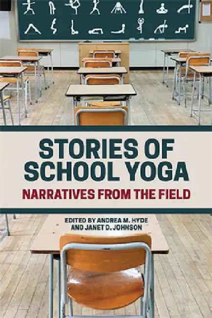 Stories of School Yoga: Narratives from the Field by Andrea M. Hyde