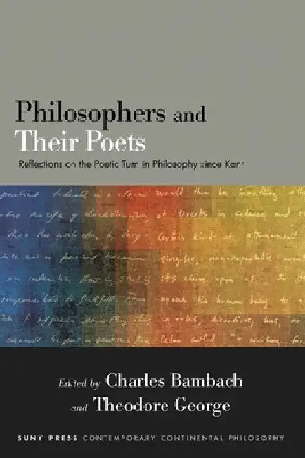 Philosophers and Their Poets: Reflections on the Poetic Turn in Philosophy since Kant by Charles Bambach