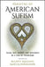 Varieties of American Sufism: Islam, Sufi Orders, and Authority in a Time of Transition by Elliott Bazzano