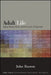 Adult Life: Aging, Responsibility, and the Pursuit of Happiness by John Russon