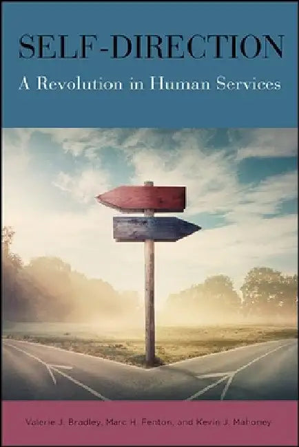 Self-Direction: A Revolution in Human Services by Valerie J. Bradley