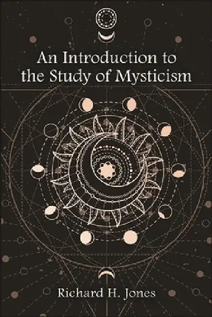 An Introduction to the Study of Mysticism by Richard H. Jones