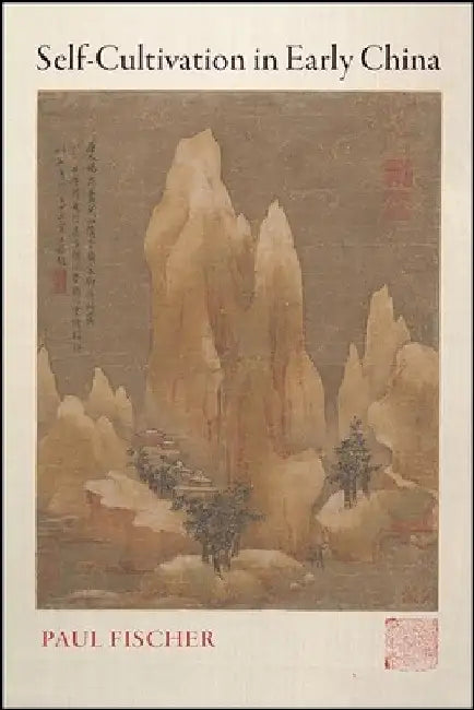 Self-Cultivation in Early China by Paul Fischer