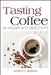 Tasting Coffee: An Inquiry into Objectivity by Kenneth Liberman