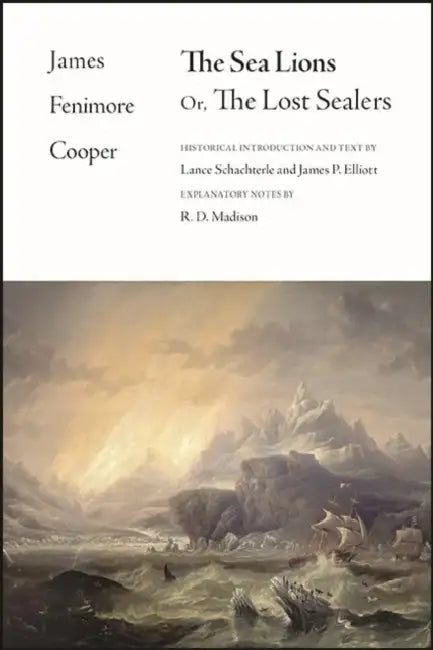 The Sea Lions: Or, the Lost Sealers by James Fenimore Cooper, James P. Elliott, James P. Elliott