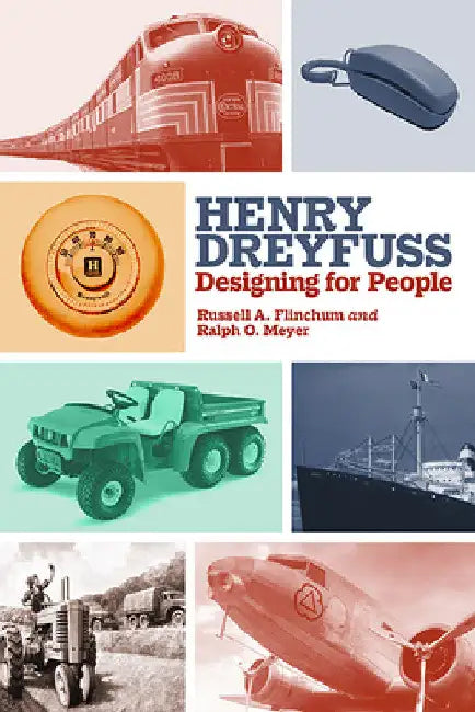 Henry Dreyfuss: Designing for People by Russell A. Flinchum