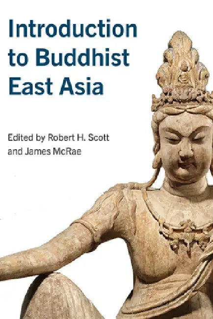 Introduction to Buddhist East Asia by Robert H. Scott