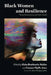 Black Women and Resilience: Power, Perseverance, and Public Health by Kisha Braithwaite Holden