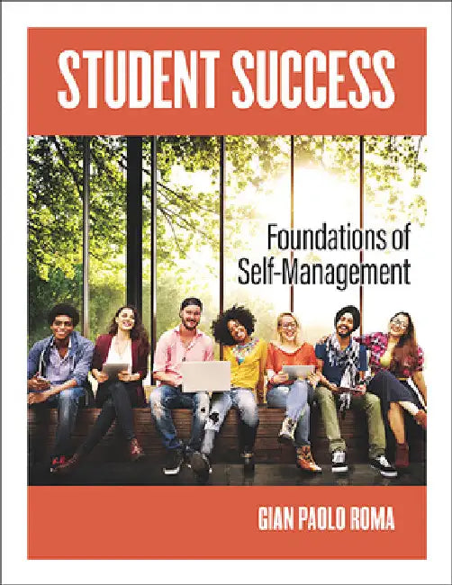 Student Success: Foundations of Self-Management by Gian Paolo Roma