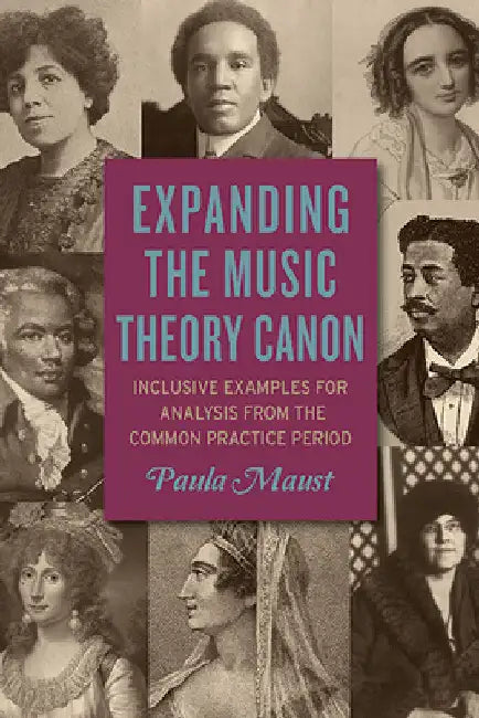 Expanding the Music Theory Canon: Inclusive Examples for Analysis from the Common Practice Period by Paula Maust