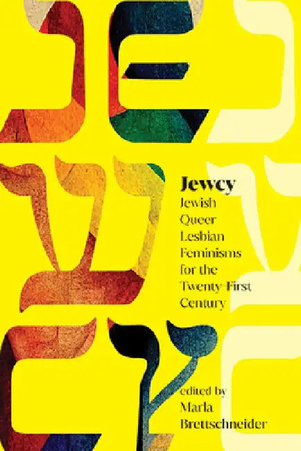 Jewcy: Jewish Queer Lesbian Feminisms for the Twenty-First Century by Marla Brettschneider