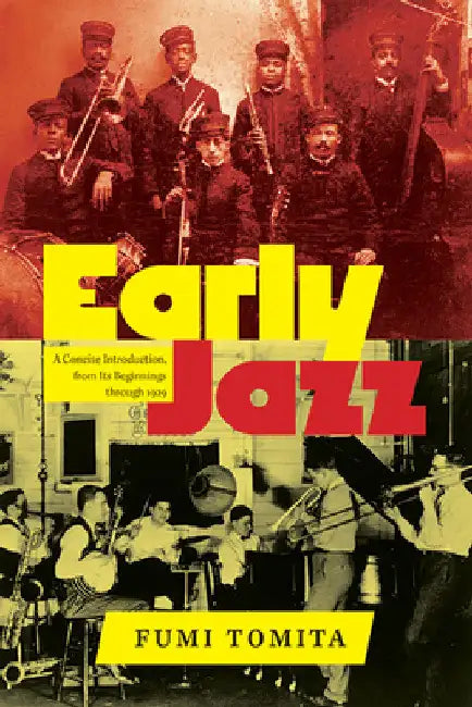 Early Jazz: A Concise Introduction, from Its Beginnings through 1929 by Fumi Tomita
