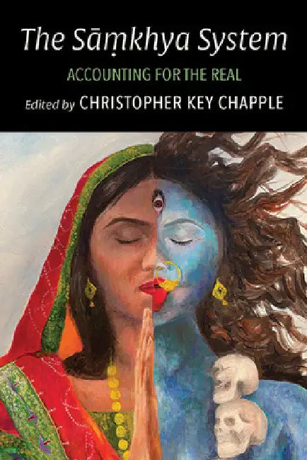 The Sāṃkhya System: Accounting for the Real by Christopher Key Chapple
