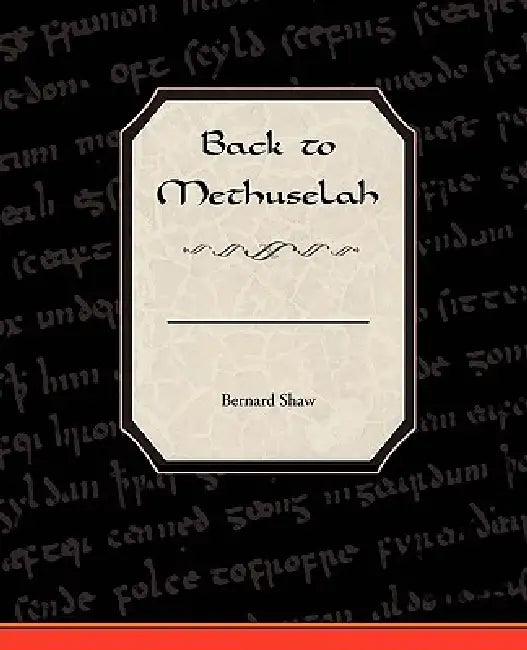 Back to Methuselah by George Bernard Shaw