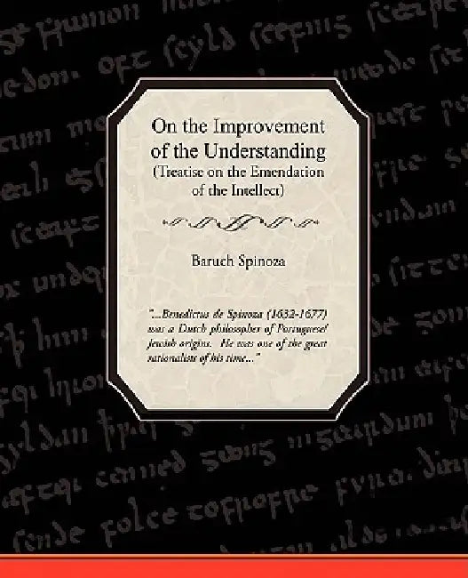 On the Improvement of the Understanding by Benedictus de Spinoza