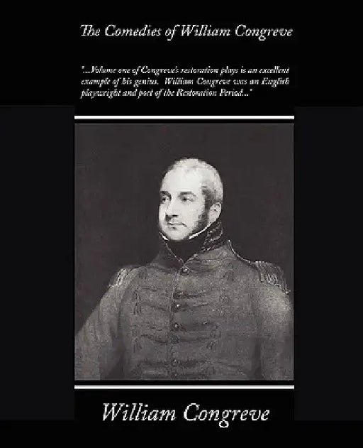 The Comedies of William Congreve by William Congreve