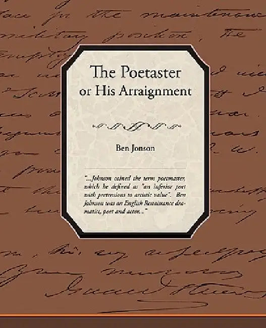 The Poetaster or His Arraignment by Ben Jonson