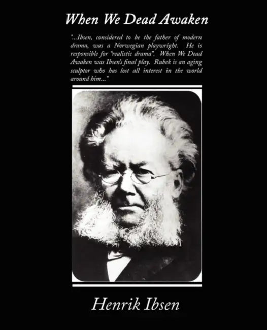 When We Dead Awaken by Henrik Ibsen