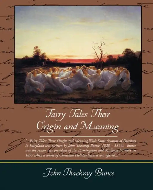 Fairy Tales Their Origin and Meaning by John Thackray Bunce