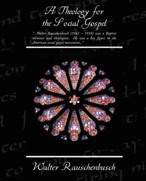 A Theology for the Social Gospel by Walter Rauschenbusch
