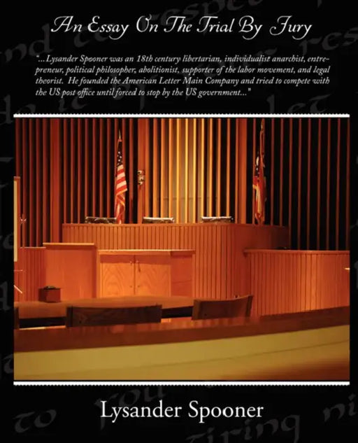 An Essay On The Trial By Jury by Lysander Spooner
